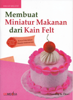 Kreasi Aneka Miniatur Makanan dari Kain Felt